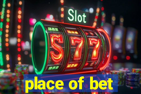 place of bet